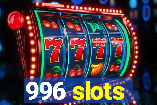 996 slots